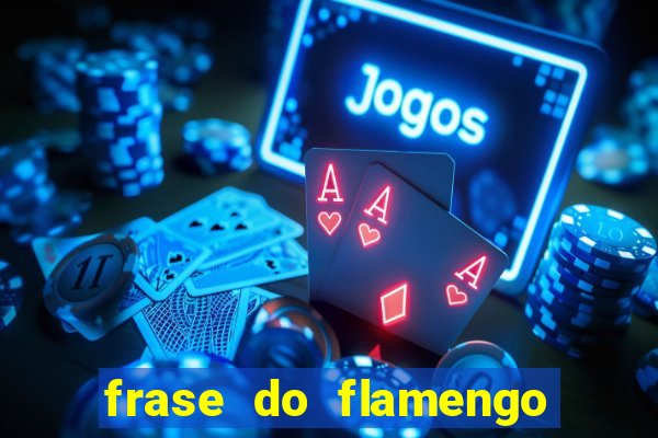 frase do flamengo para foto